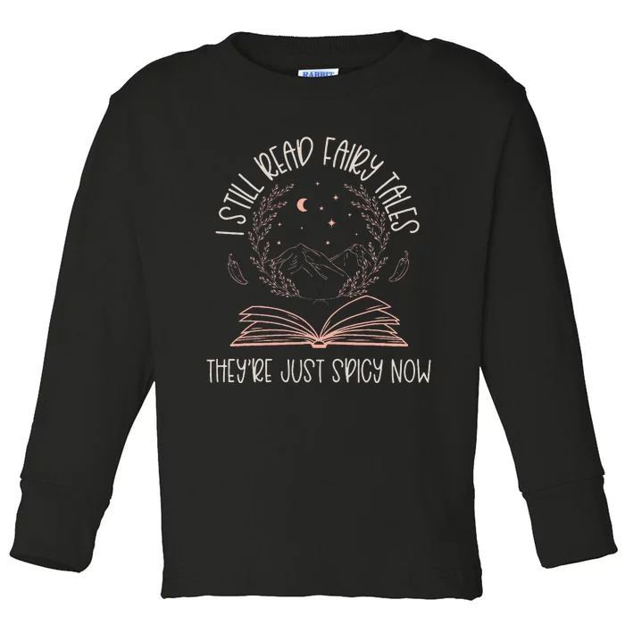 I Still Read Fairy Tales TheyRe Just Spicy Now Book Lovers Toddler Long Sleeve Shirt