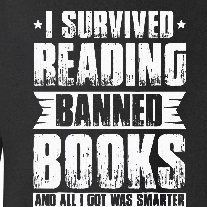 I Survived Reading Banned Books Book Lover Bookaholic Toddler Sweatshirt