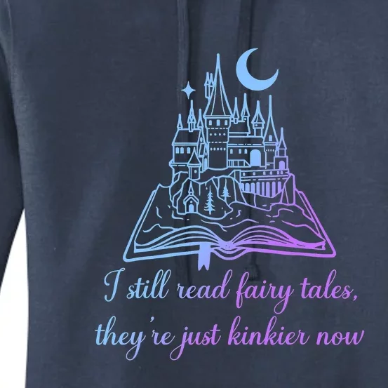 I Still Read Fairy Tales They're Just Kinkier Now Women's Pullover Hoodie