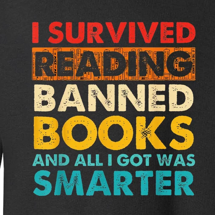 I Survived Reading Banned Books And All I Got Was Smarter Toddler Sweatshirt