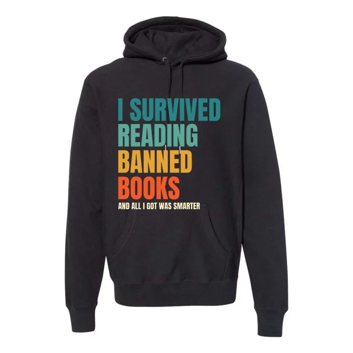 I Survived Reading Banned Books And All I Got Was Smarter Premium Hoodie