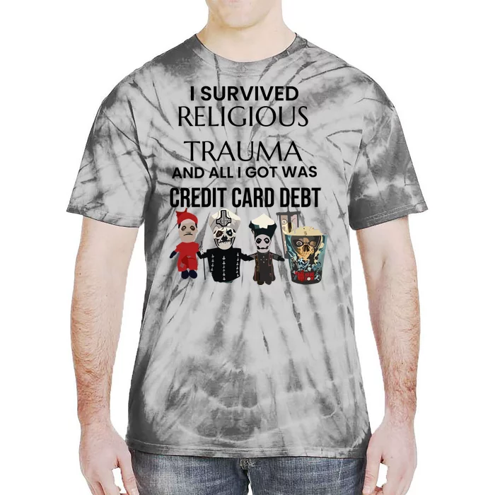 I Survived Religious Trauma And All I Got Was Credit Card Debt Tie-Dye T-Shirt