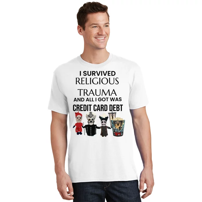 I Survived Religious Trauma And All I Got Was Credit Card Debt T-Shirt