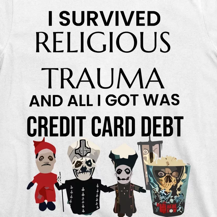 I Survived Religious Trauma And All I Got Was Credit Card Debt T-Shirt