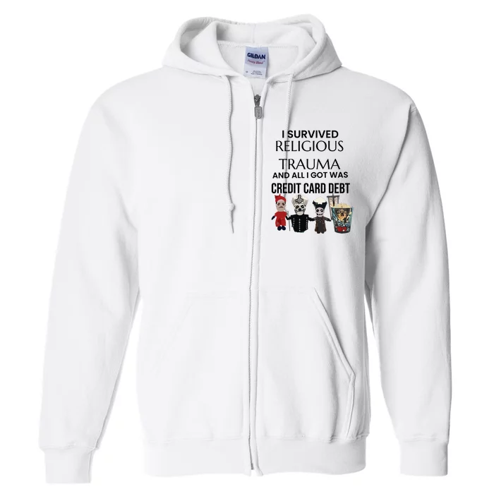 I Survived Religious Trauma And All I Got Was Credit Card Debt Full Zip Hoodie