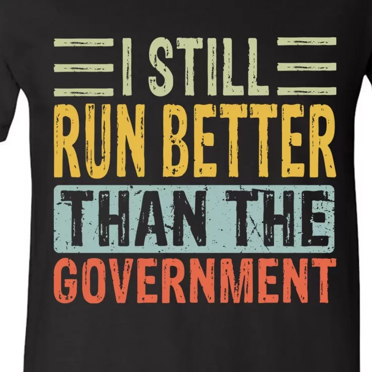 I Still Run Better Than The Government V-Neck T-Shirt