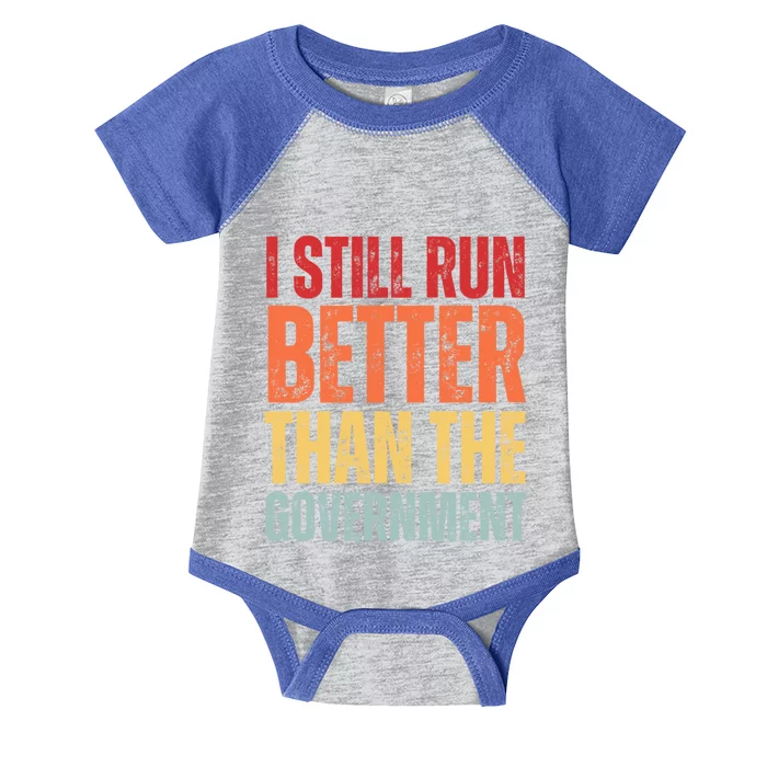 I Still Run Better Than The Government Infant Baby Jersey Bodysuit