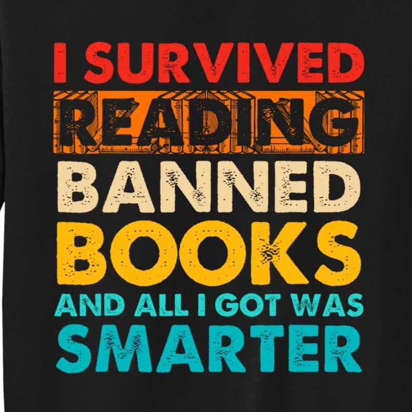 I Survived Reading Banned Books All I Got Was Smarter Tall Sweatshirt