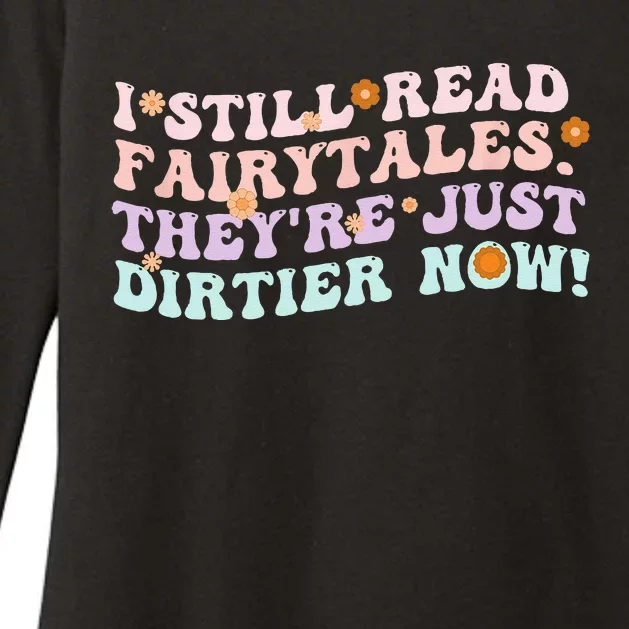 I Still Read Fairytales Theyre Just Dirtier Now Womens CVC Long Sleeve Shirt