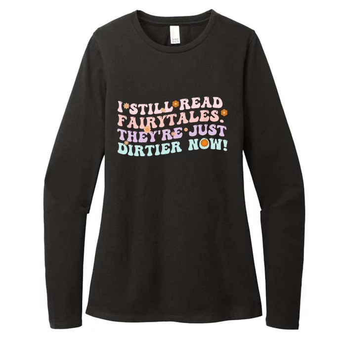 I Still Read Fairytales Theyre Just Dirtier Now Womens CVC Long Sleeve Shirt