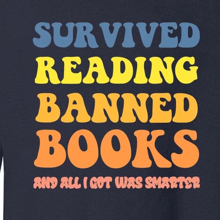 I Survived Reading Banned Books Reader Bookworm Bookaholic Toddler Sweatshirt