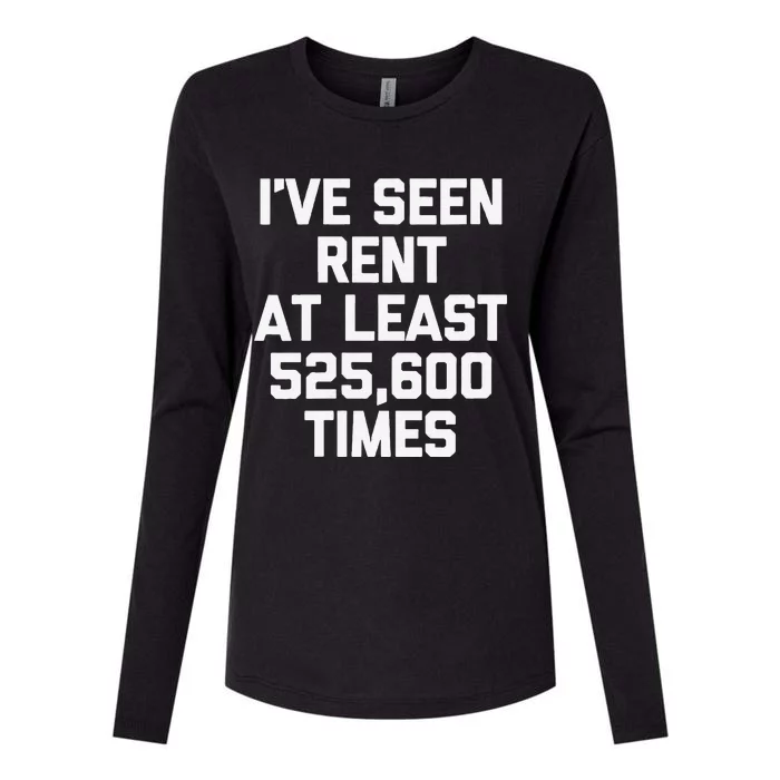 IVe Seen Rent At Least 525600 Times Funny Musical Theatre Womens Cotton Relaxed Long Sleeve T-Shirt