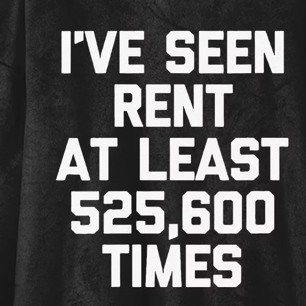 IVe Seen Rent At Least 525600 Times Funny Musical Theatre Hooded Wearable Blanket