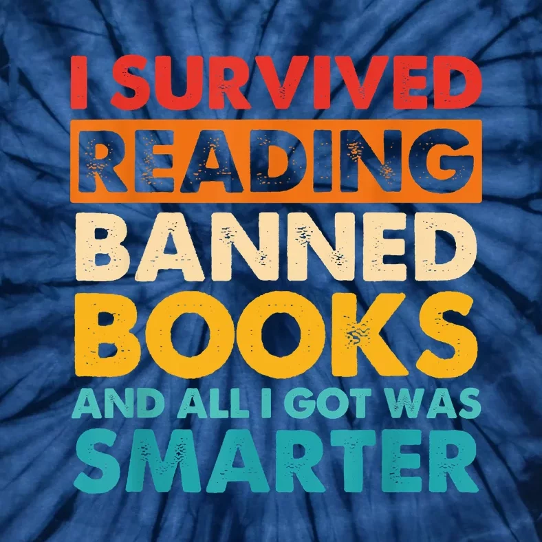 I Survived Reading Banned Books And All I Got Was Smarter Tie-Dye T-Shirt