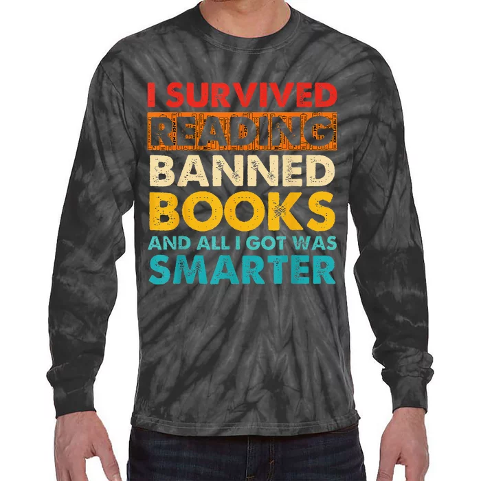 I Survived Reading Banned Books And All I Got Was Smarter Tie-Dye Long Sleeve Shirt