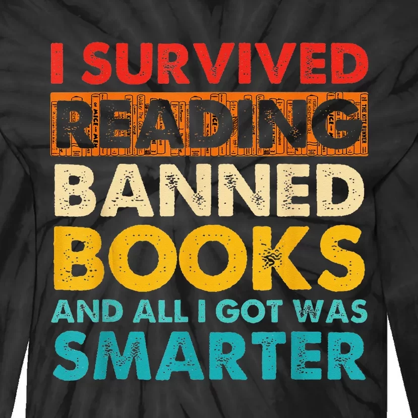 I Survived Reading Banned Books And All I Got Was Smarter Tie-Dye Long Sleeve Shirt