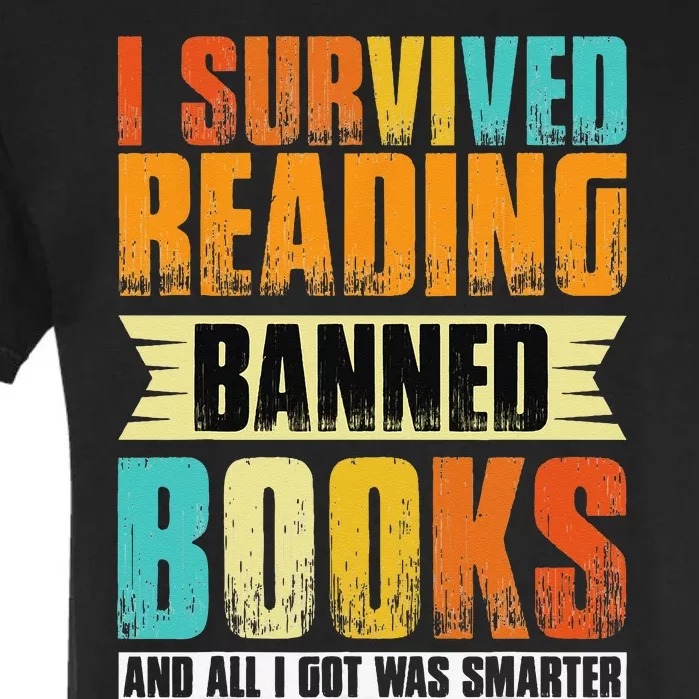 I Survived Reading Banned Books And All I Got Was Smarter Garment-Dyed Heavyweight T-Shirt