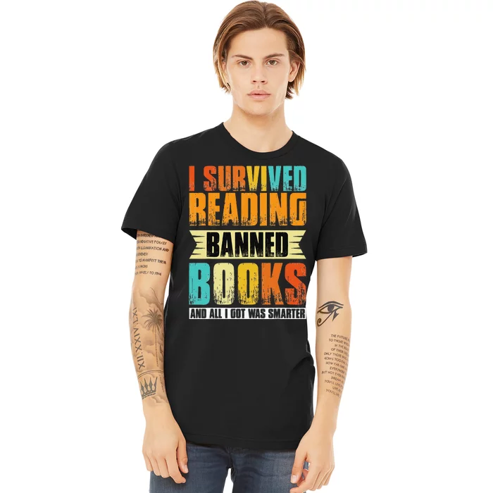 I Survived Reading Banned Books And All I Got Was Smarter Premium T-Shirt