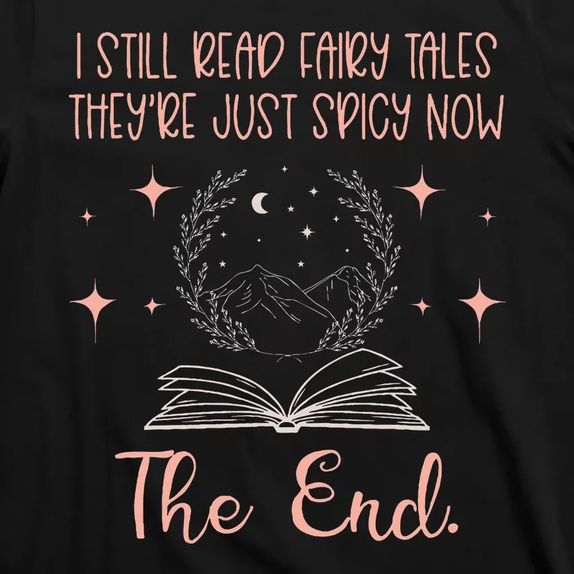 I Still Read Fairy Tales Spicy Book Lover Wo Fantasy Book T-Shirt