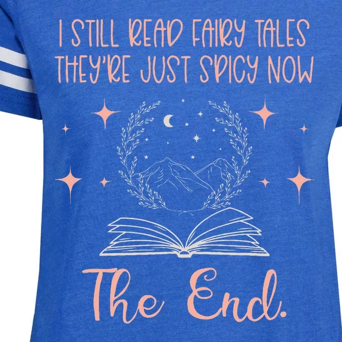 I Still Read Fairy Tales Spicy Book Lover Wo Fantasy Book Enza Ladies Jersey Football T-Shirt