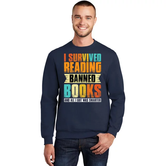 I Survived Reading Banned Books And All I Got Was Smarter Tall Sweatshirt