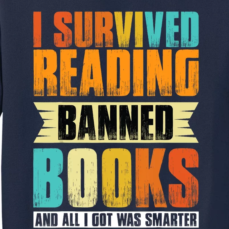 I Survived Reading Banned Books And All I Got Was Smarter Tall Sweatshirt