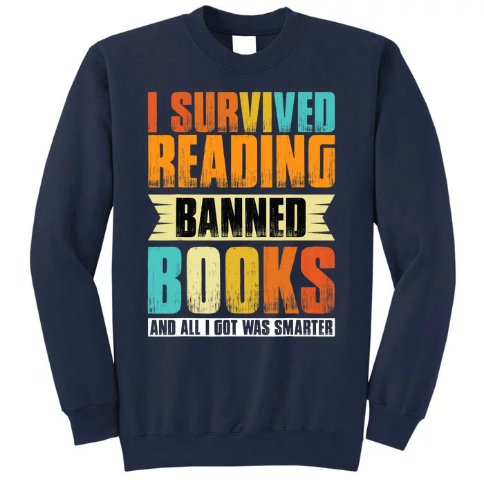 I Survived Reading Banned Books And All I Got Was Smarter Tall Sweatshirt