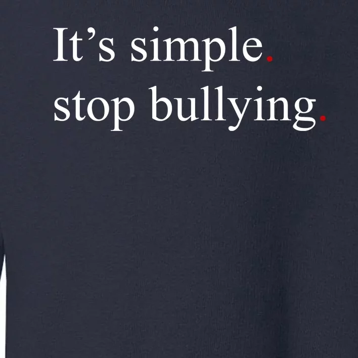 Its Simple Stop Bullying Anti Bully Toddler Sweatshirt