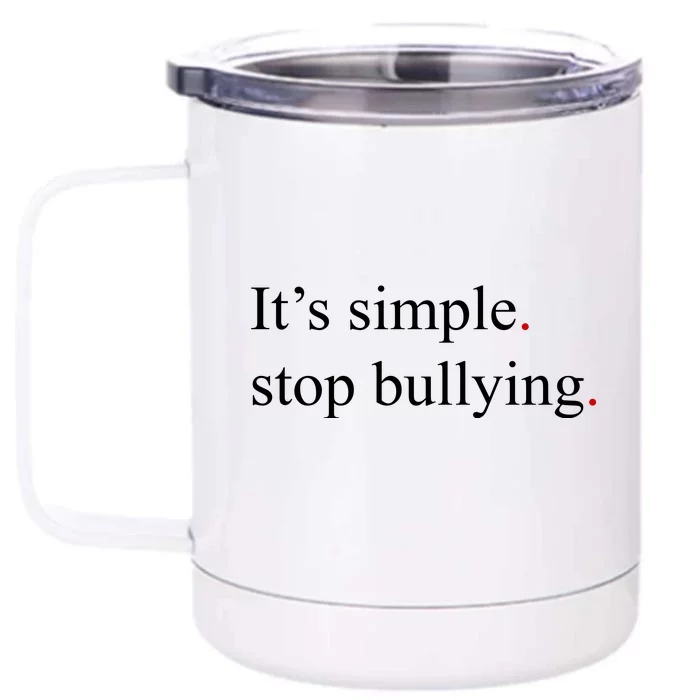 Its Simple Stop Bullying Anti Bully Front & Back 12oz Stainless Steel Tumbler Cup