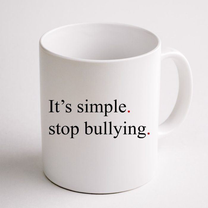 Its Simple Stop Bullying Anti Bully Front & Back Coffee Mug