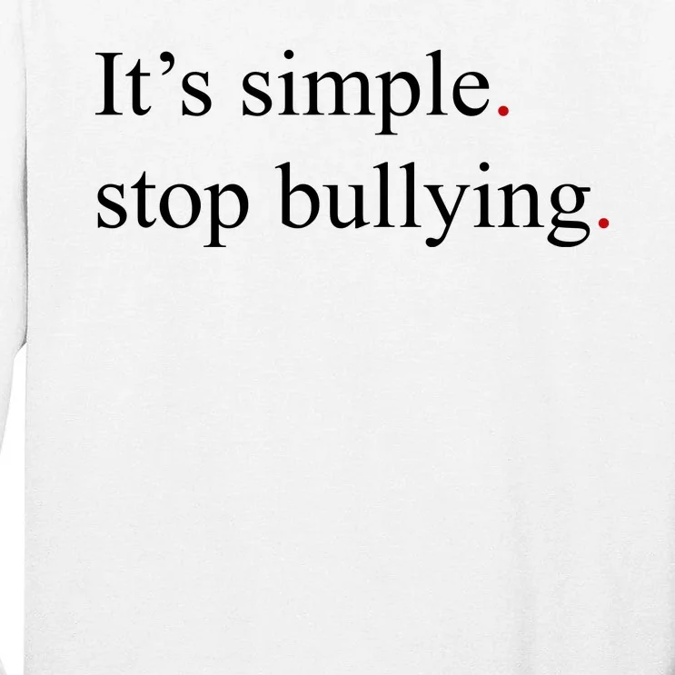 Its Simple Stop Bullying Anti Bully Tall Long Sleeve T-Shirt