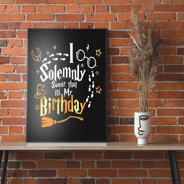 I Solemnly Swear That Its My Birthday Funny Poster