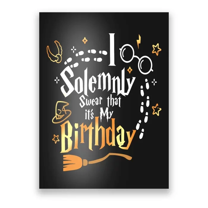 I Solemnly Swear That Its My Birthday Funny Poster