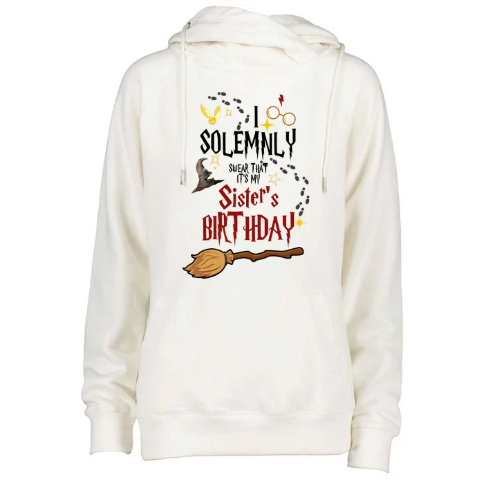 I Solemnly Swear That It's My Sister's Birthday Womens Funnel Neck Pullover Hood