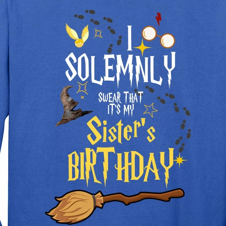 I Solemnly Swear That It's My Sister's Birthday Long Sleeve Shirt