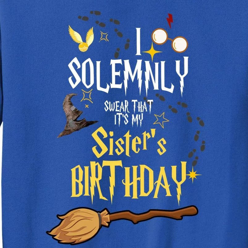 I Solemnly Swear That It's My Sister's Birthday Sweatshirt