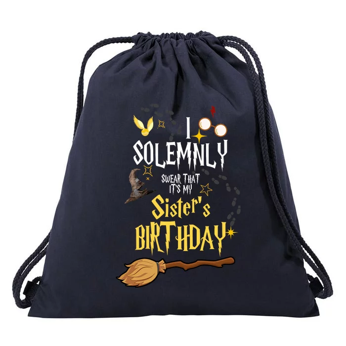 I Solemnly Swear That It's My Sister's Birthday Drawstring Bag