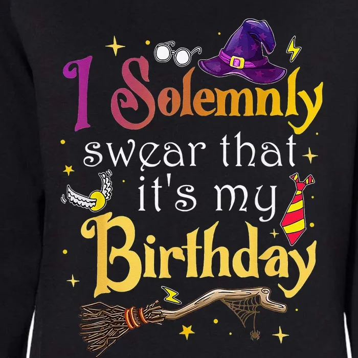 I Solemnly Swear That Its My Birthday Womens California Wash Sweatshirt