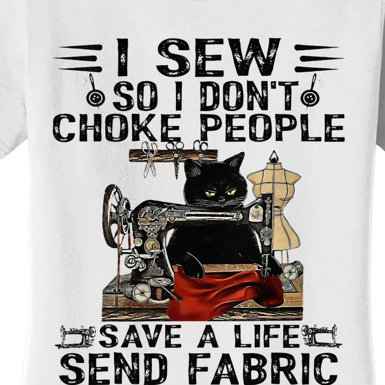 I Sew So I Dont Choke People Sewing Machine Black Cat Women's T-Shirt