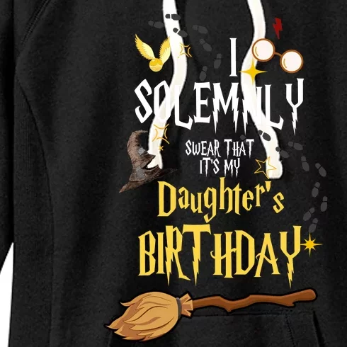 I Solemnly Swear That It's My Daughter's Birthday Women's Fleece Hoodie