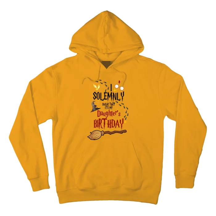 I Solemnly Swear That It's My Daughter's Birthday Hoodie