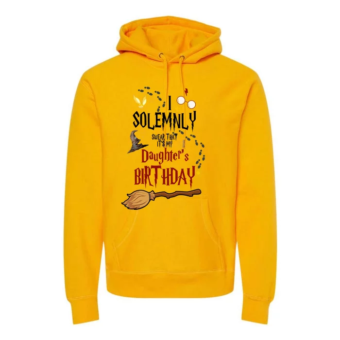 I Solemnly Swear That It's My Daughter's Birthday Premium Hoodie