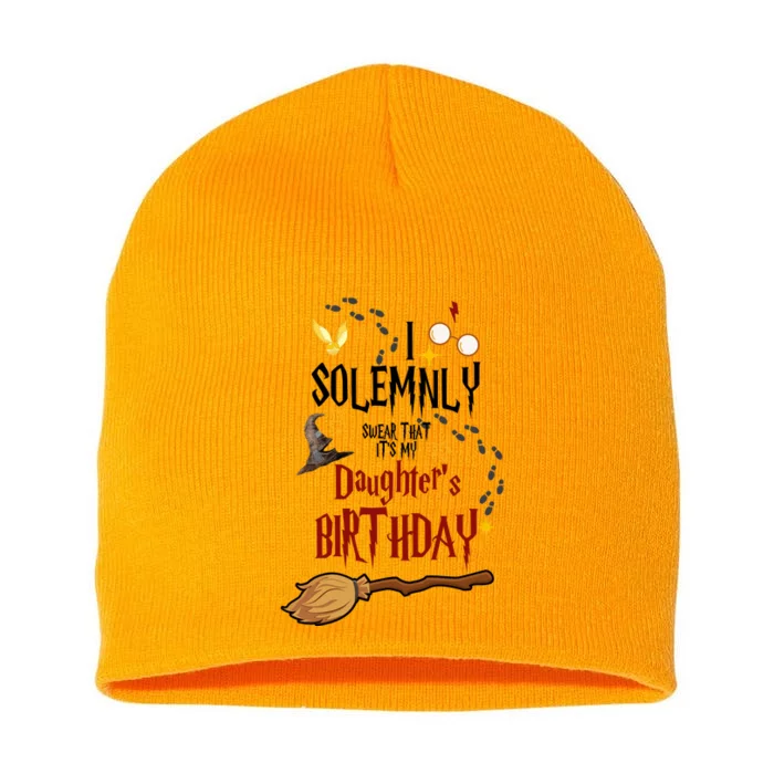 I Solemnly Swear That It's My Daughter's Birthday Short Acrylic Beanie