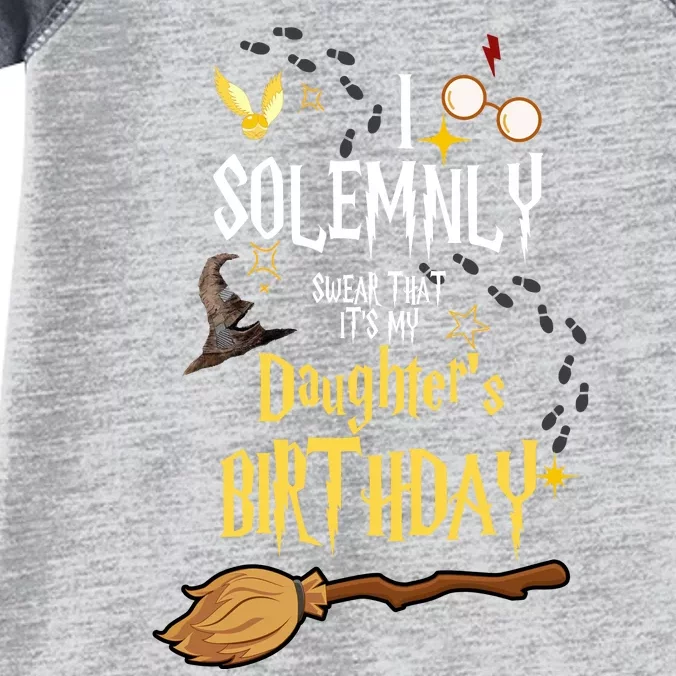 I Solemnly Swear That It's My Daughter's Birthday Infant Baby Jersey Bodysuit