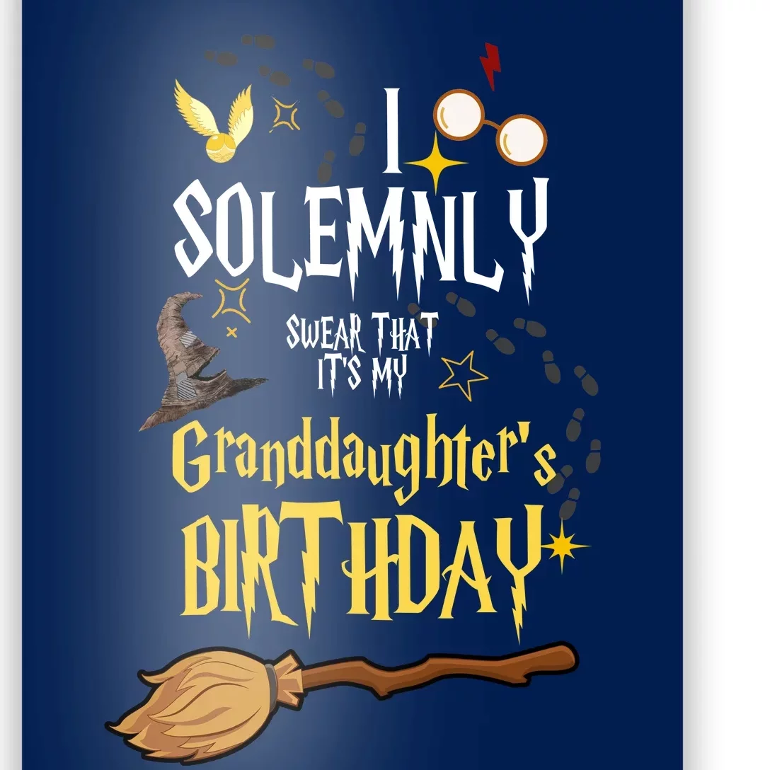 I Solemnly Swear That It's My Graddaughter's Birthday Poster