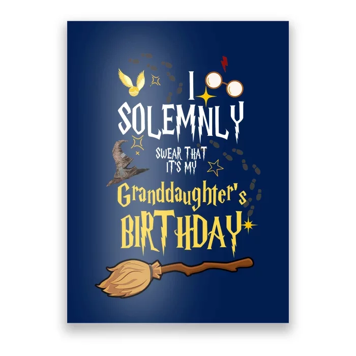 I Solemnly Swear That It's My Graddaughter's Birthday Poster