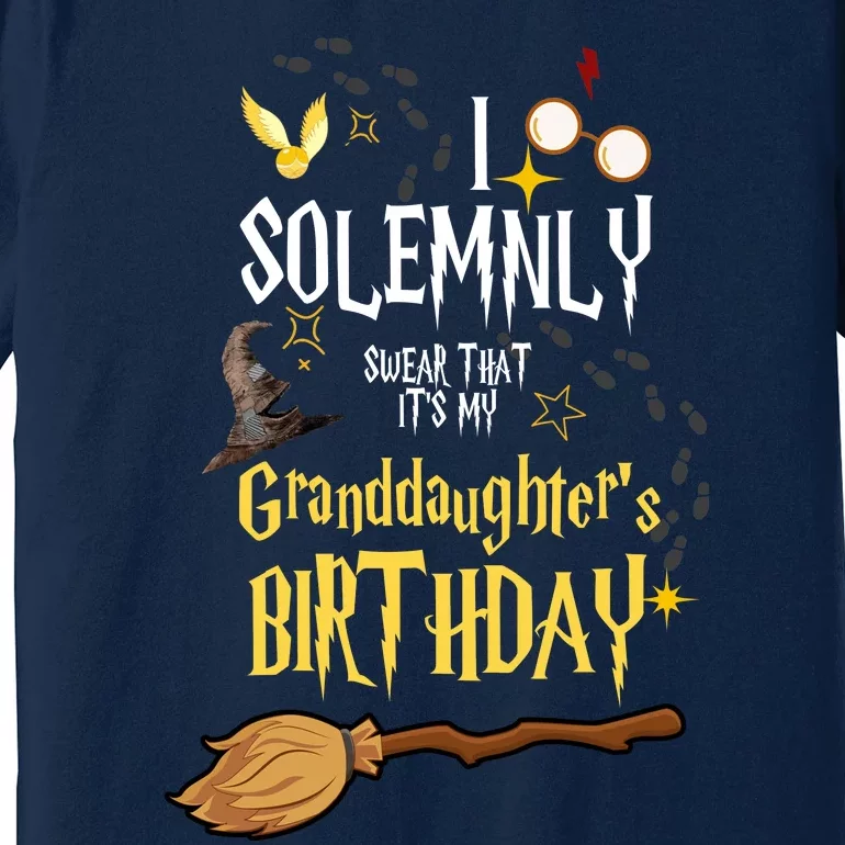 I Solemnly Swear That It's My Graddaughter's Birthday Premium T-Shirt