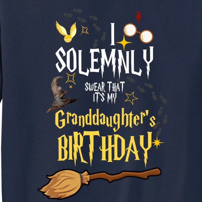 I Solemnly Swear That It's My Graddaughter's Birthday Tall Sweatshirt