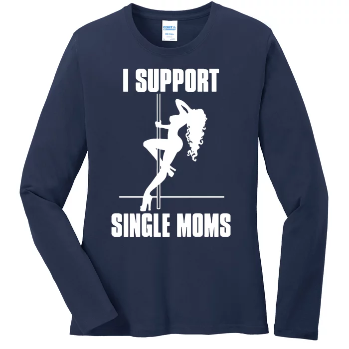 I Support Single Moms Ladies Long Sleeve Shirt