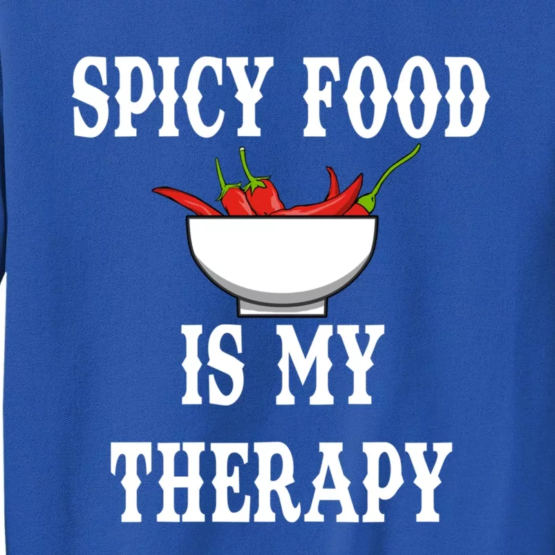 Ironic Saying Spicy Food Is My Therapy Chili Cool Gift Sweatshirt